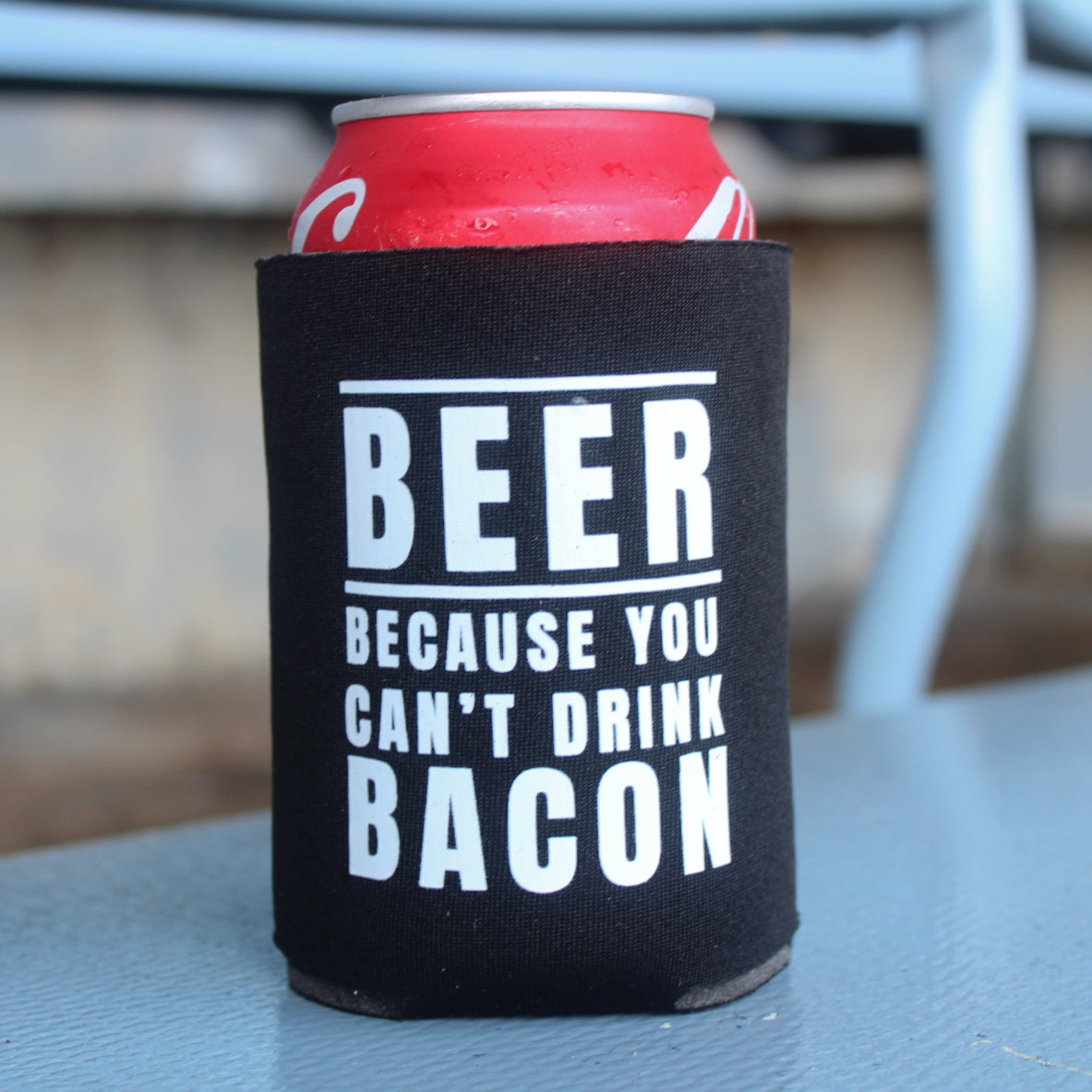 Beer Because You Can't Drink Bacon Koozie